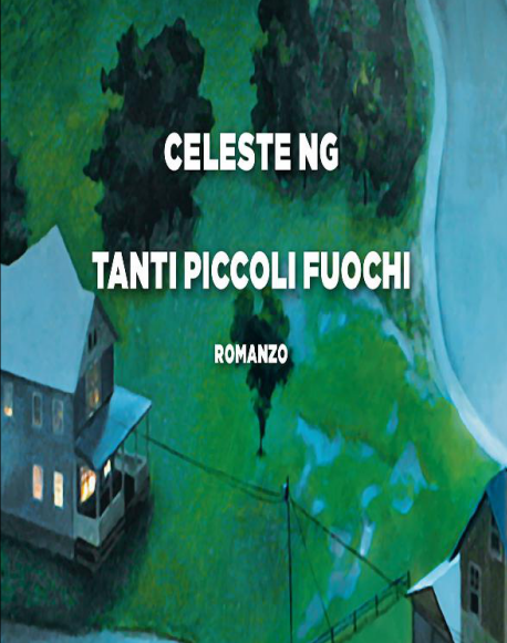 Celeste Ng - Tanti piccoli fuochi   (2018)