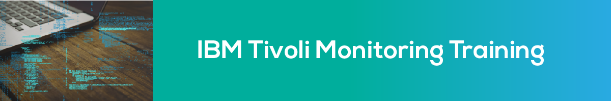 IBM Tivoli Monitoring Training
