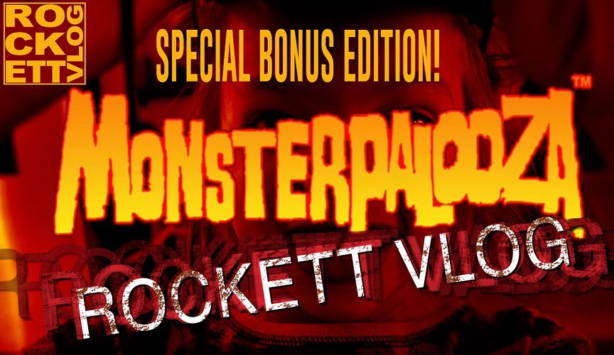 ROCKETT VLOG #15 "Monsterpalooza"