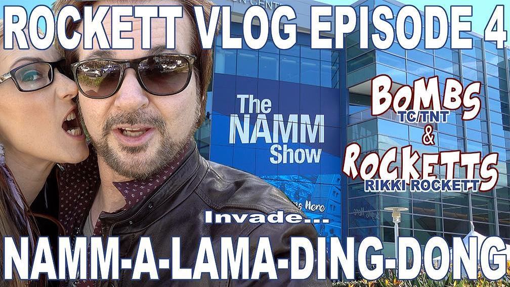 ROCKETT VLOG # 4 "NAMM-A-LAMA-DING-DONG!"