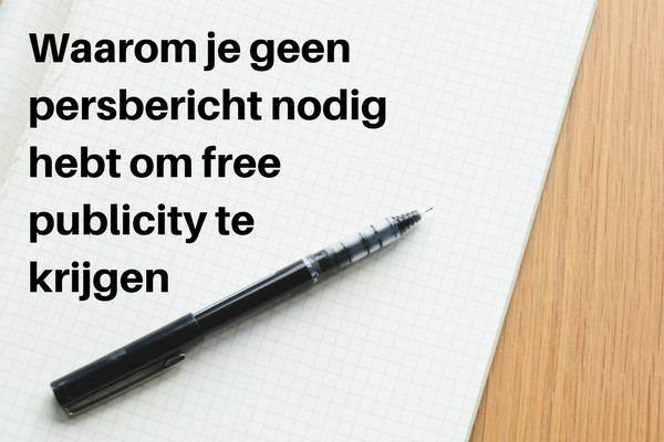 Waarom je geen persbericht nodig hebt om gratis publiciteit te krijgen